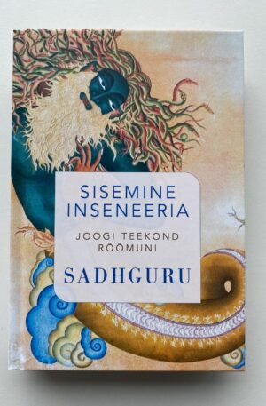 Sadhguru „Sisemine inseneeria. Joogi teekond rõõmuni”